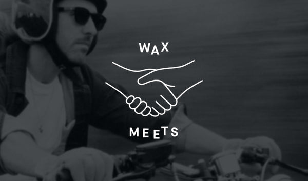Wax Meets: Ben Harrison