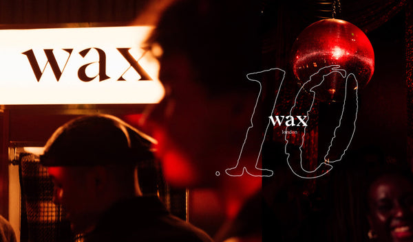 10 Years Of Wax London