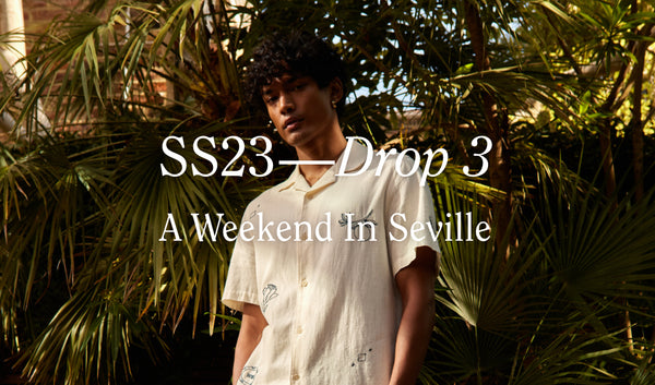 SS23 Drop 3 Campaign: A Weekend In Seville